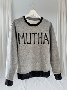 Mother crew neck sweatshirt with bold hand painted logo. Grey and black fleece lined comfy sweatshirt. MUTHA for the cool moms. 